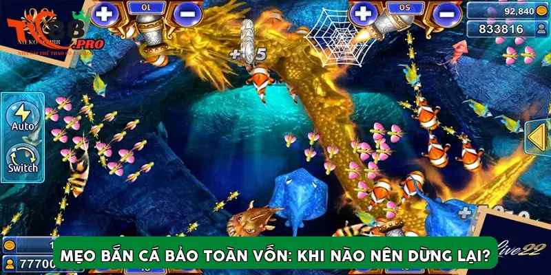 Mẹo bắn cá bảo toàn vốn: Khi nào nên dừng lại?